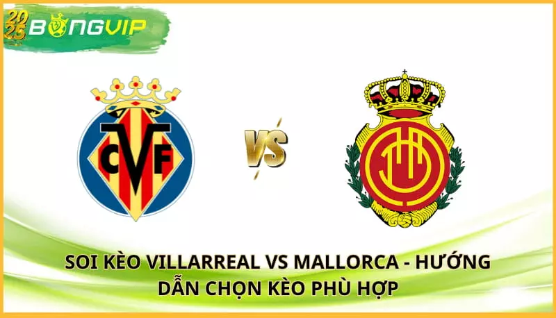 soi kèo Villarreal vs Mallorca