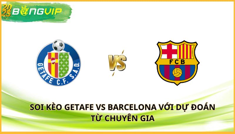 soi kèo Getafe vs Barcelona