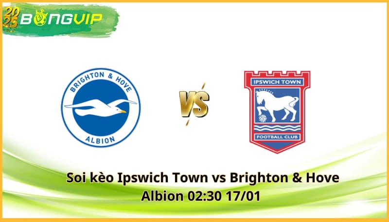 Soi kèo Ipswich Town vs Brighton & Hove Albion 02:30 17/01